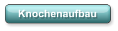 Knochenaufbau