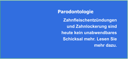 Parodontologie - Zahnfleischentzündung