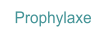 Prophylaxe