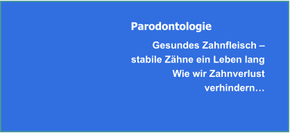 Parodontologie - Zahnfleischentzündung