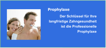 Prophylaxe u. Professionelle Zahnreinigung