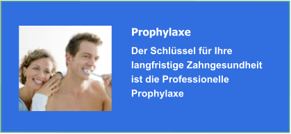 Prophylaxe u. Professionelle Zahnreinigung