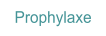 Prophylaxe